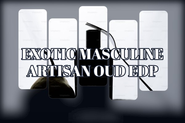exotic masculine artisan oud edp