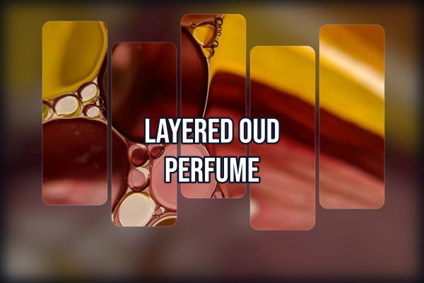 layered oud perfume