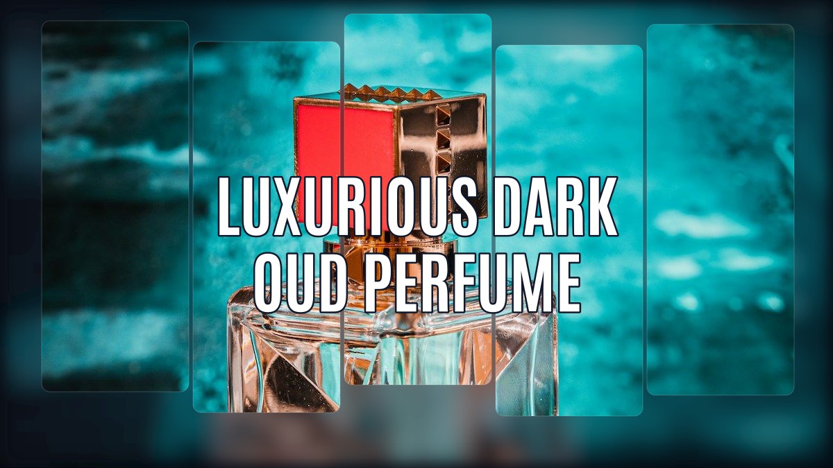 luxurious dark oud perfume