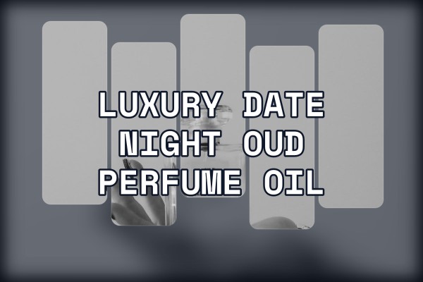 luxury date night oud perfume oil