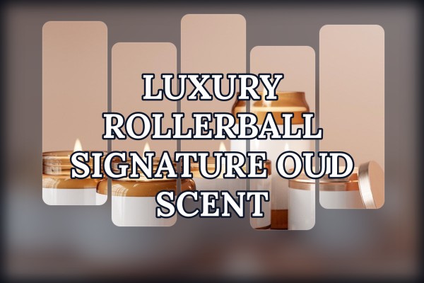 luxury rollerball signature oud scent