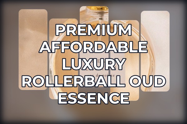 premium affordable luxury rollerball oud essence