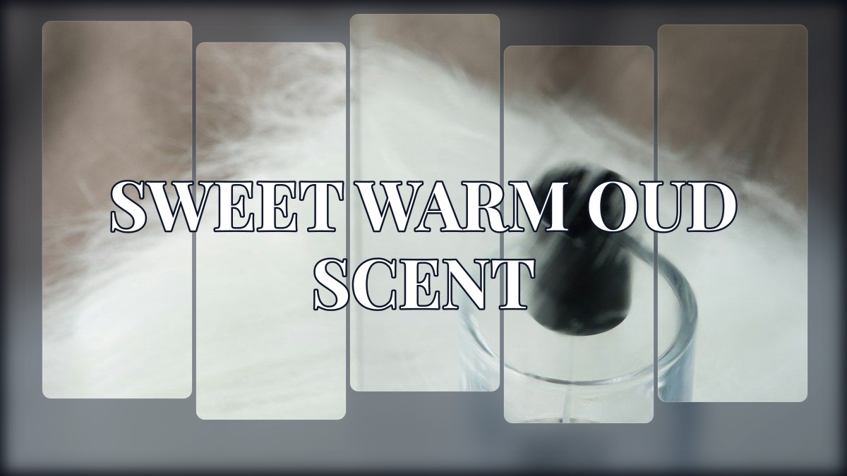 sweet warm oud scent